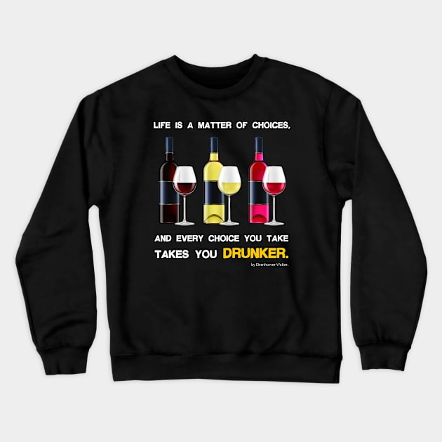 Life is a matter of choices, and every choice you take takes you... Crewneck Sweatshirt by Pannolinno